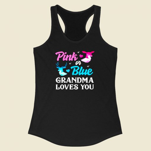 Pink Or Blue Grandma Loves You Racerback Tank Top Style