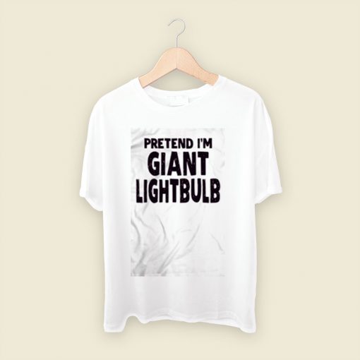 Pretend Im A Lightbulb Men T Shirt Style