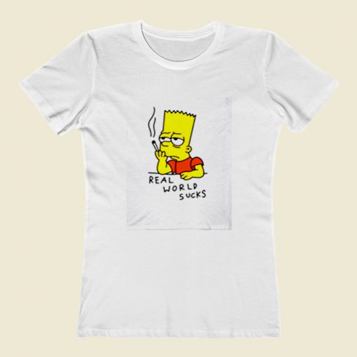 Real World Suck Bart Smoking Quotes Women T Shirt Style