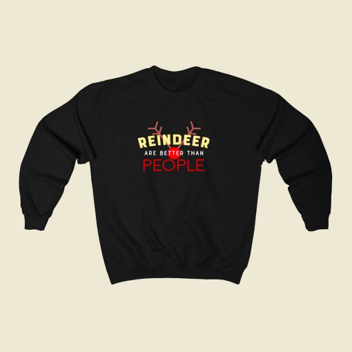 Reindeer Are Better Than People 80s Fashionable Sweatshirt