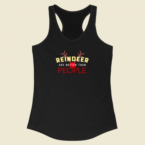 Reindeer Are Better Than People Racerback Tank Top Style