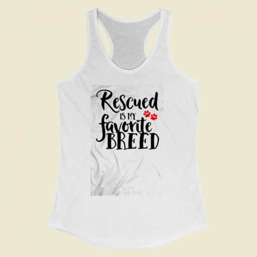 Rescued Is My Favorite Breed Women Racerback Tank Top