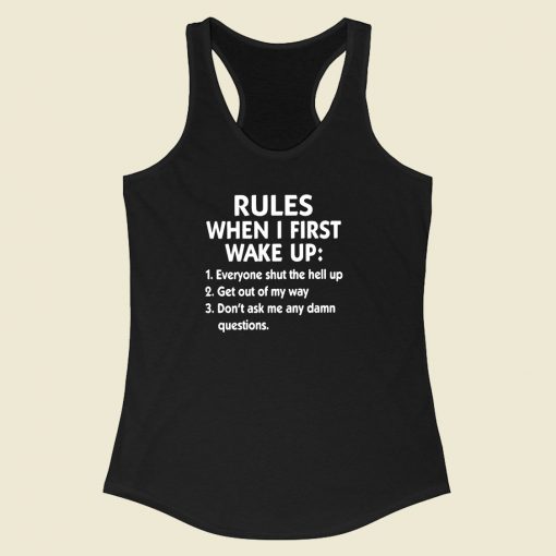 Rules When I First Wake Up Racerback Tank Top Style