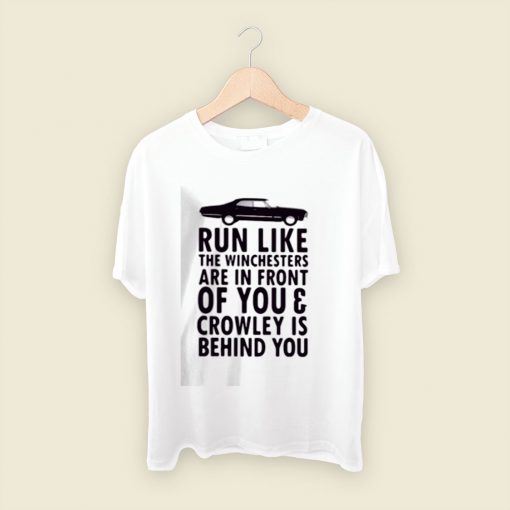 Run Like The Winchesters Are In Front Of You Men T Shirt Style