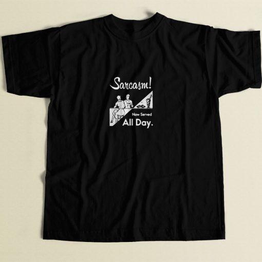 Sarcasm Now Served All Day 80s Men T Shirt