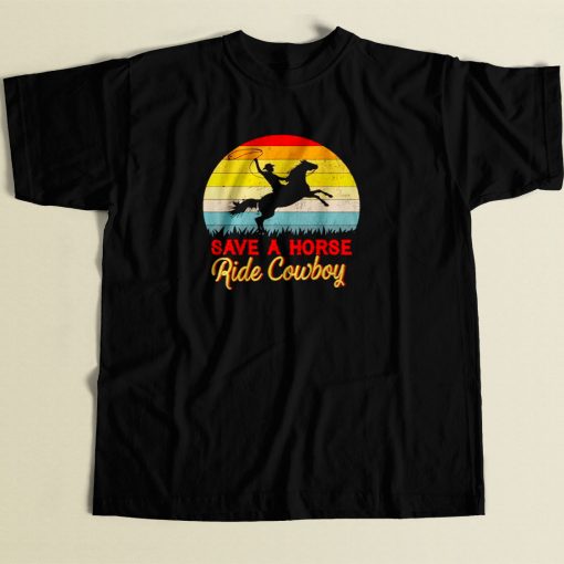 Save A Horse Ride Cowboy 80s Men T Shirt