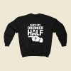 Shes My Drunker Half 80s Fashionable Sweatshirt