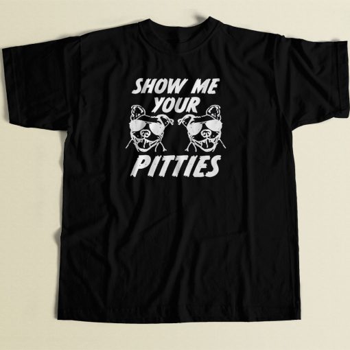 Show Me Your Pitties 80s Men T Shirt