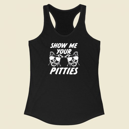 Show Me Your Pitties Racerback Tank Top Style