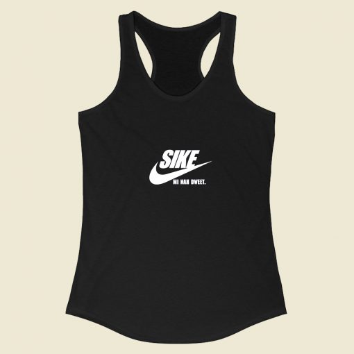 Sike Mi Nah Dweet Racerback Tank Top Style