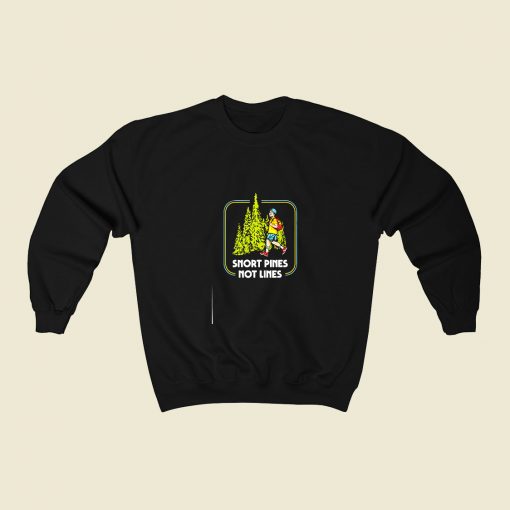 Snort Pines Not Lines 80s Fashionable Sweatshirt