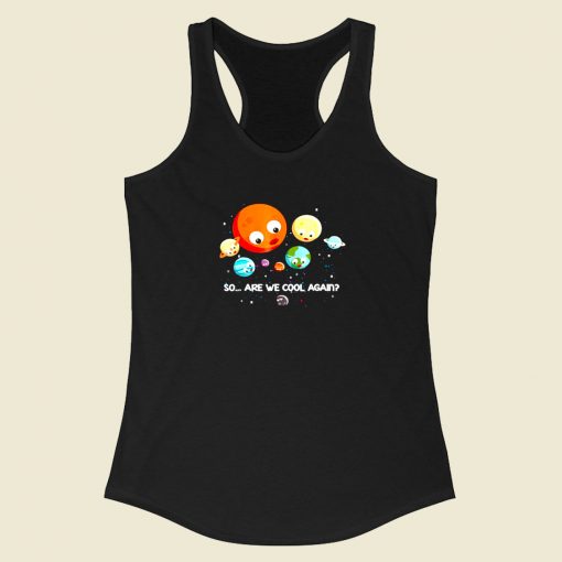 So Are We Cool Again Racerback Tank Top Style