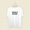 Socially Distant Men T Shirt Style