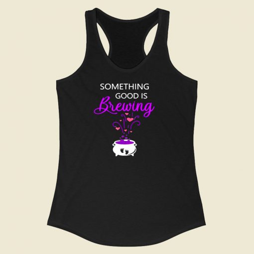 Something Good Is Brewing Racerback Tank Top Style