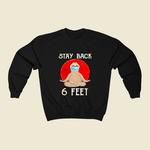 Stay Back 6 Feet 80s Fashionable Sweatshirt