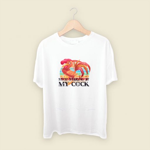 Stop Staring At My Cock Men T Shirt Style