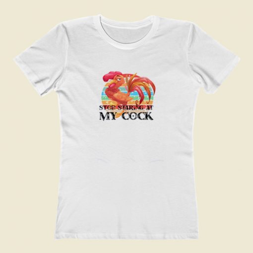 Stop Staring At My Cock Women T Shirt Style