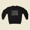 Strong Teacher 80s Fashionable Sweatshirt