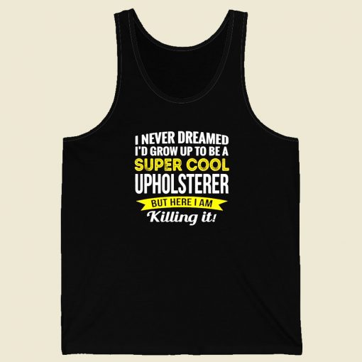 Super Cool Upholsterer Men Tank Top