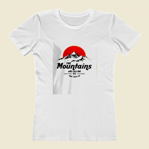 The Mountains Are Calling Women T Shirt Style