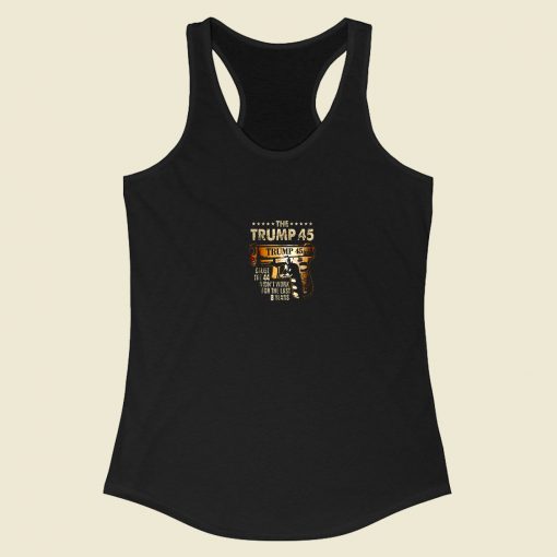 The Trump 45 Cause The 44 Didnt Work Racerback Tank Top Style