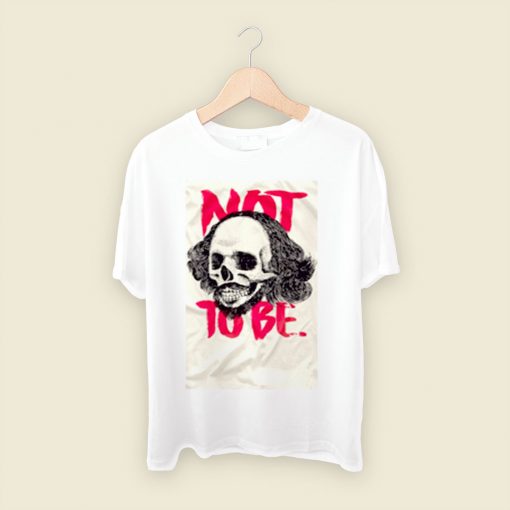 To Be Or Not To Be William Shakespeare Men T Shirt Style