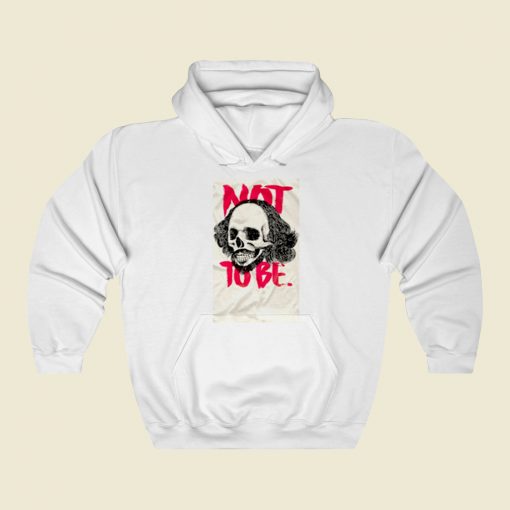 To Be Or Not To Be William Shakespeare Street Hoodie Style