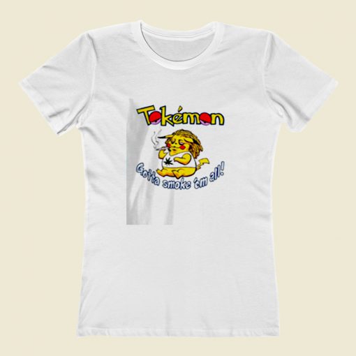 Tokemon Gotta Smoke Women T Shirt Style