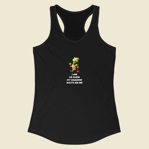 Turtle I Am So Slow My Shadow Racerback Tank Top Style