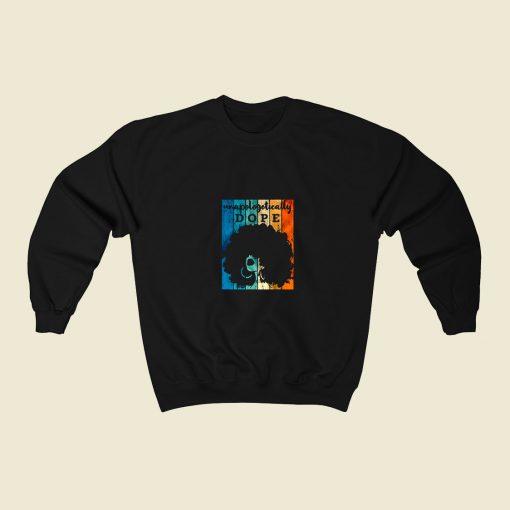 Unapologetically Dope Black Afro 80s Fashionable Sweatshirt