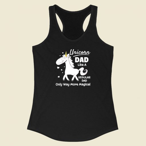 Unicorn Dad Like A Regular Dad Racerback Tank Top Style