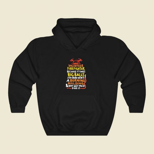 Volunteer Firefighter Because It Takes Big Balls 80s Hoodie Fashion