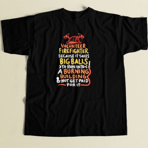 Volunteer Firefighter Because It Takes Big Balls 80s Men T Shirt