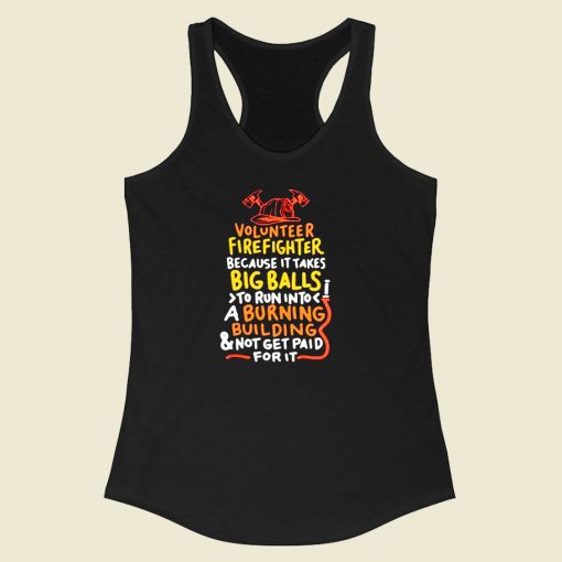 Volunteer Firefighter Because It Takes Big Balls Racerback Tank Top Style