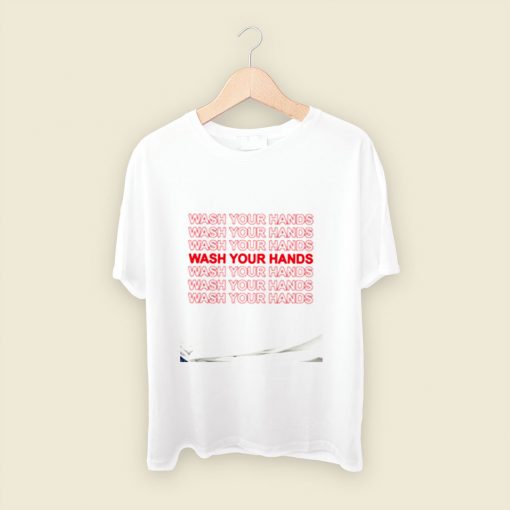 Wash Your Hands Men T Shirt Style