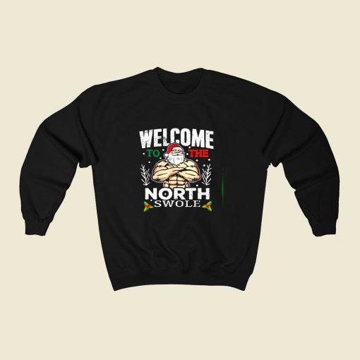 Welcome To The North Swole Christmas 80s Fashionable Sweatshirt