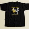 Were Gonna Sit Here 80s Men T Shirt