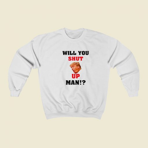 Will You Shut Up Man Christmas Sweatshirt Style