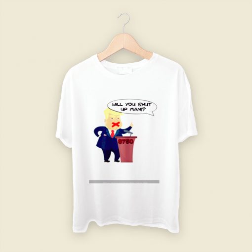 Will You Shut Up Man Trump Biden Men T Shirt Style