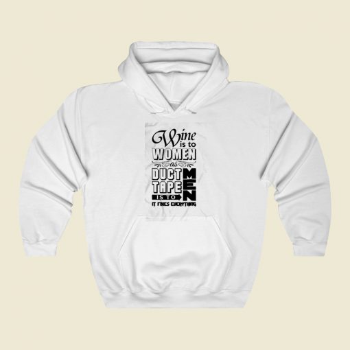 Wine Is To Women As Duct Tape Is To Men Street Hoodie Style