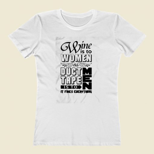 Wine Is To Women As Duct Tape Is To Men Women T Shirt Style