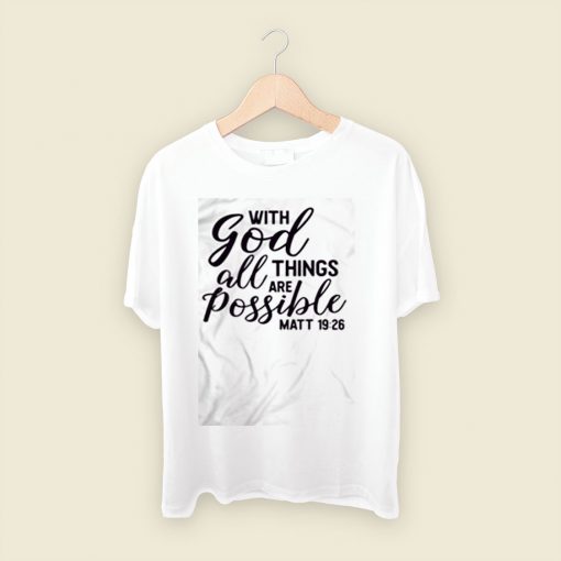 With God All Things Are Possible Men T Shirt Style