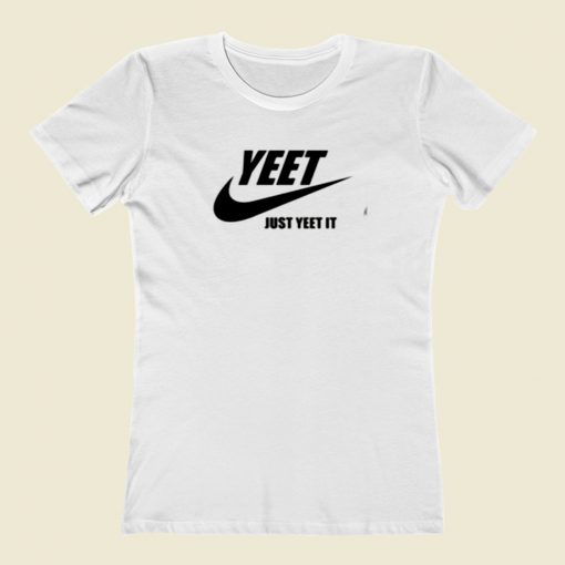 Yeet Just Yeet It Women T Shirt Style