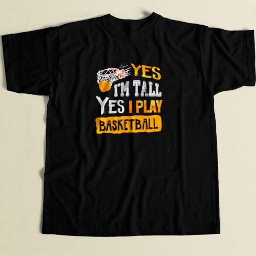 Yes Im Tall Yes I Play Basketball 80s Men T Shirt