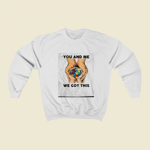 You And Me We Got This Heart Autism Christmas Sweatshirt Style