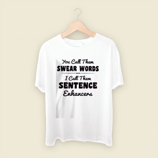 You Call Them Swear Words Men T Shirt Style