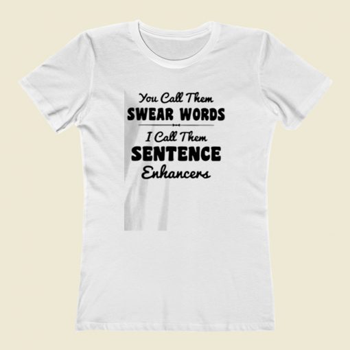 You Call Them Swear Words Women T Shirt Style