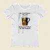 You Cant Drink All Day Women T Shirt Style