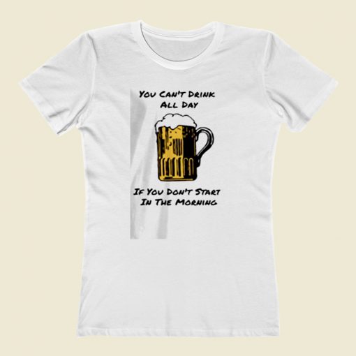 You Cant Drink All Day Women T Shirt Style