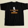 You Cant Scare Me Im A Librarian 80s Men T Shirt